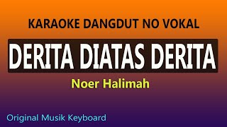 Download lagu DERITA DIATAS DERITA KARAOKE NOER HALIMAH... mp3