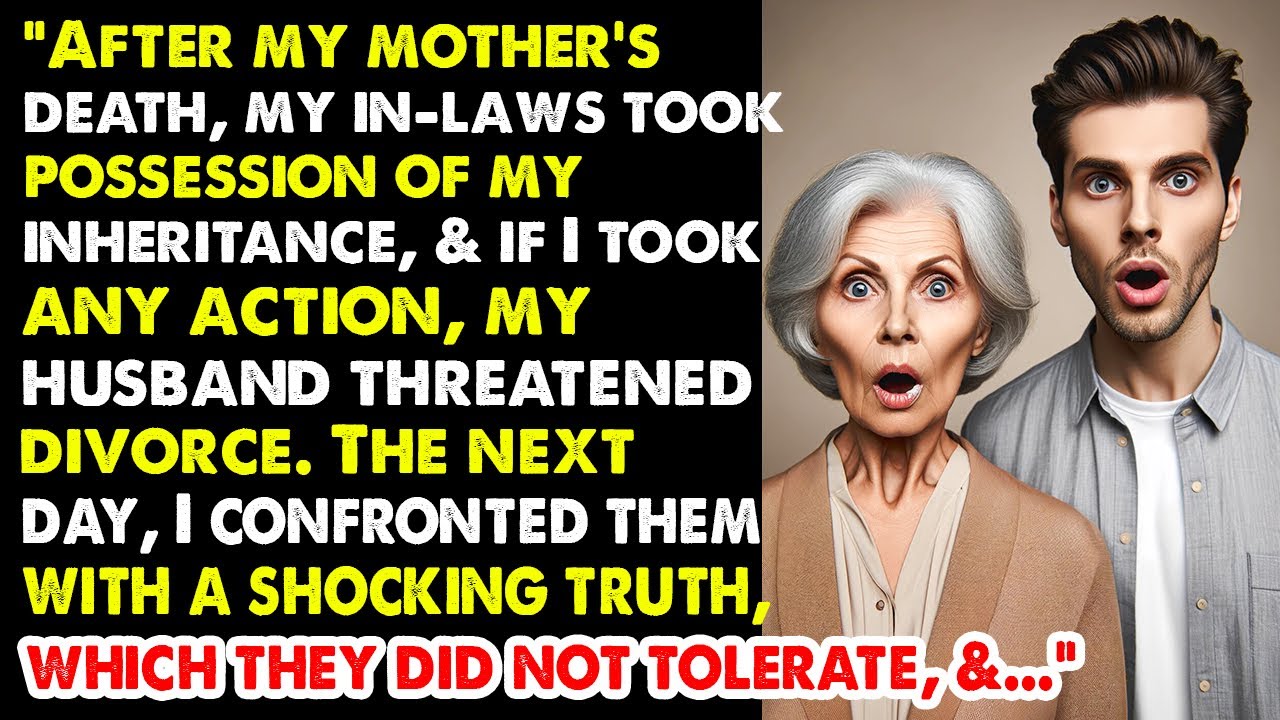 "After my mother's death, in-laws stole my inheritance, husband threatens divorce, But then suddenly