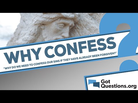 Why do we need to confess our sins if they have already been forgiven (1 John 1:9)?