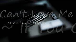 Sting ~ If You Can't Love Me