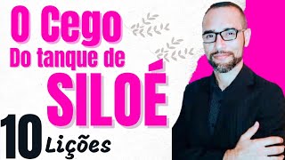10 Lições Sobre a Cura do Cego no Tanque de Siloé.