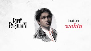 Download lagu Rony Parulian - Butuh Waktu mp3