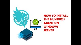 HOW TO INSTALL THE HUNTRESS AGENT ON WINDOWS SERVER