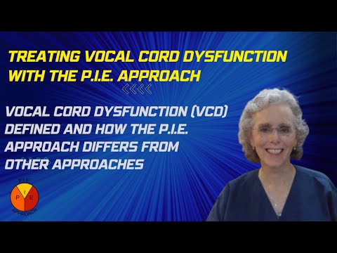 Vocal Cord Dysfunction (VCD) Defined And How The P.I.E. Approach Differs From Other Approaches