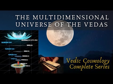 The Multidimensional Universe of the Vedas (Vedic Cosmology, complete series)