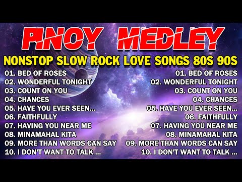 SLOW ROCK MEDLEY COLLECTION 🎤🎧 NONSTOP SLOW ROCK LOVE SONGS 80S 90S 🎤 MGA LUMANG TUGTUGIN NOONG 90S🎧