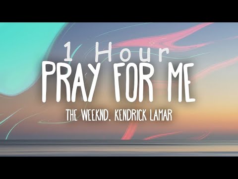 [ 1 HOUR ] The Weeknd, Kendrick Lamar - Pray For Me (Lyrics)