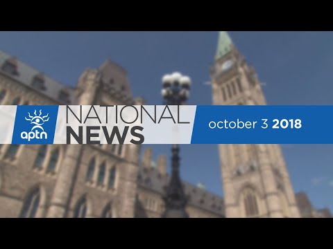 APTN National News October 3, 2018 – MMIWG hearings focus on child welfare, Trans Mountain Pipeline