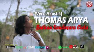 Download lagu THOMAS ARYA-BUTIRAN SANDIWARA CINTA [VERSI AKUSTIK] mp3