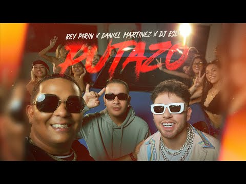 Putazo - Daniel Martinez, Rey Pirin, Dj Esli (Video Oficial)