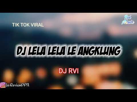 DJ LELA LELA LE ANGKLUNG FULL BASS SLOW REMIX TIKTOK #DJRvi