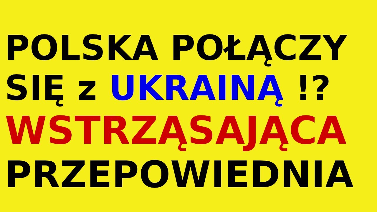 Przepowiednia , Polska polaczy sie z Ukraina