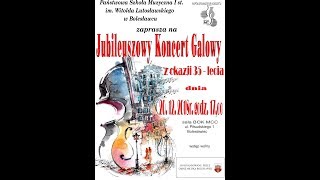 Koncert Jubileuszowy z okazji 35-lecia
Państwowej Szkoły Muzycznej I st.
im. Witolda Lutosławskieg
