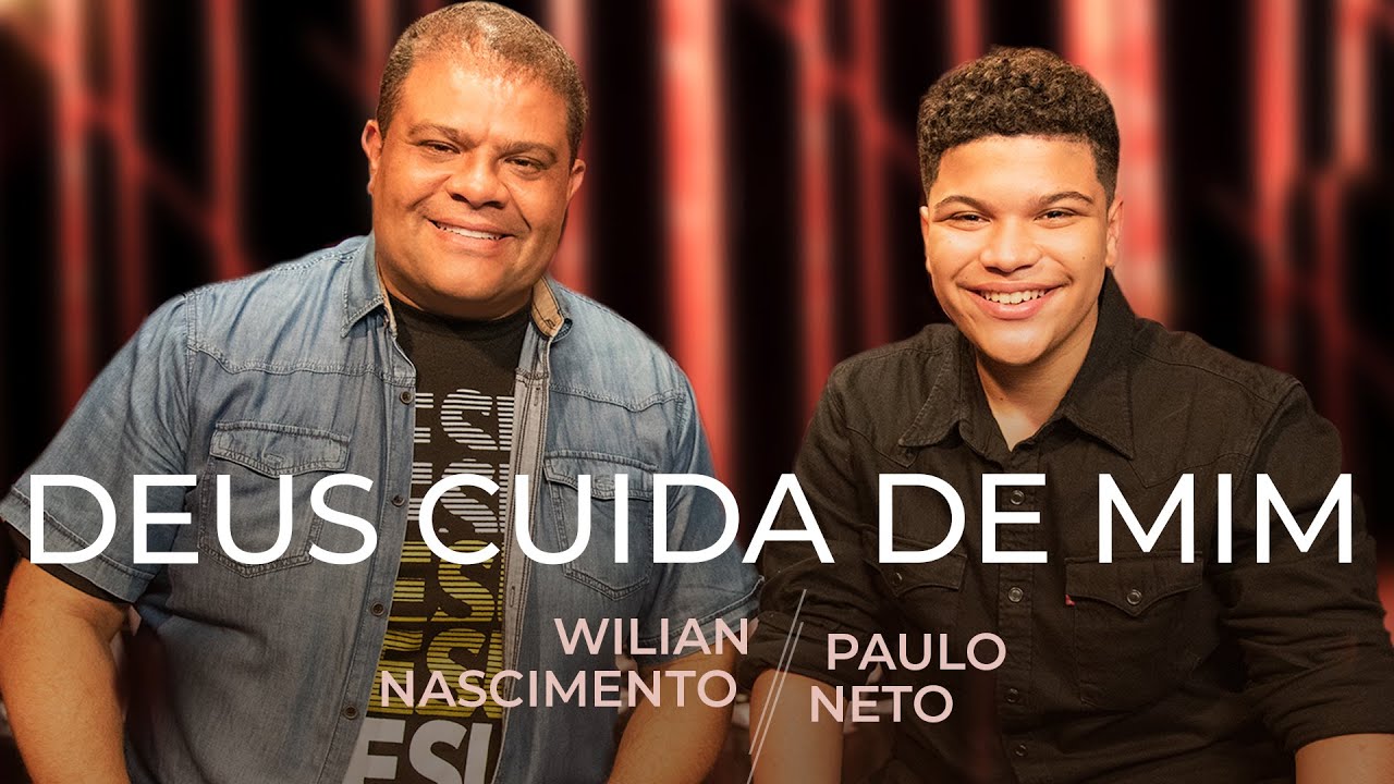 Wilian Nascimento e Paulo Neto - Deus Cuida de Mim