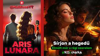 Download lagu Sírjon a hegedű - ARIS LUNARA mp3