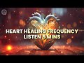 Listen 5 Mins - Heart Healing Frequency | Lower Heart Rate Music | Binaural Beats For Heart Chakra