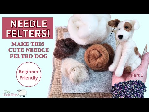 Needle Felt Your First Dog - Part 1 - Easy Beginner Tutorial