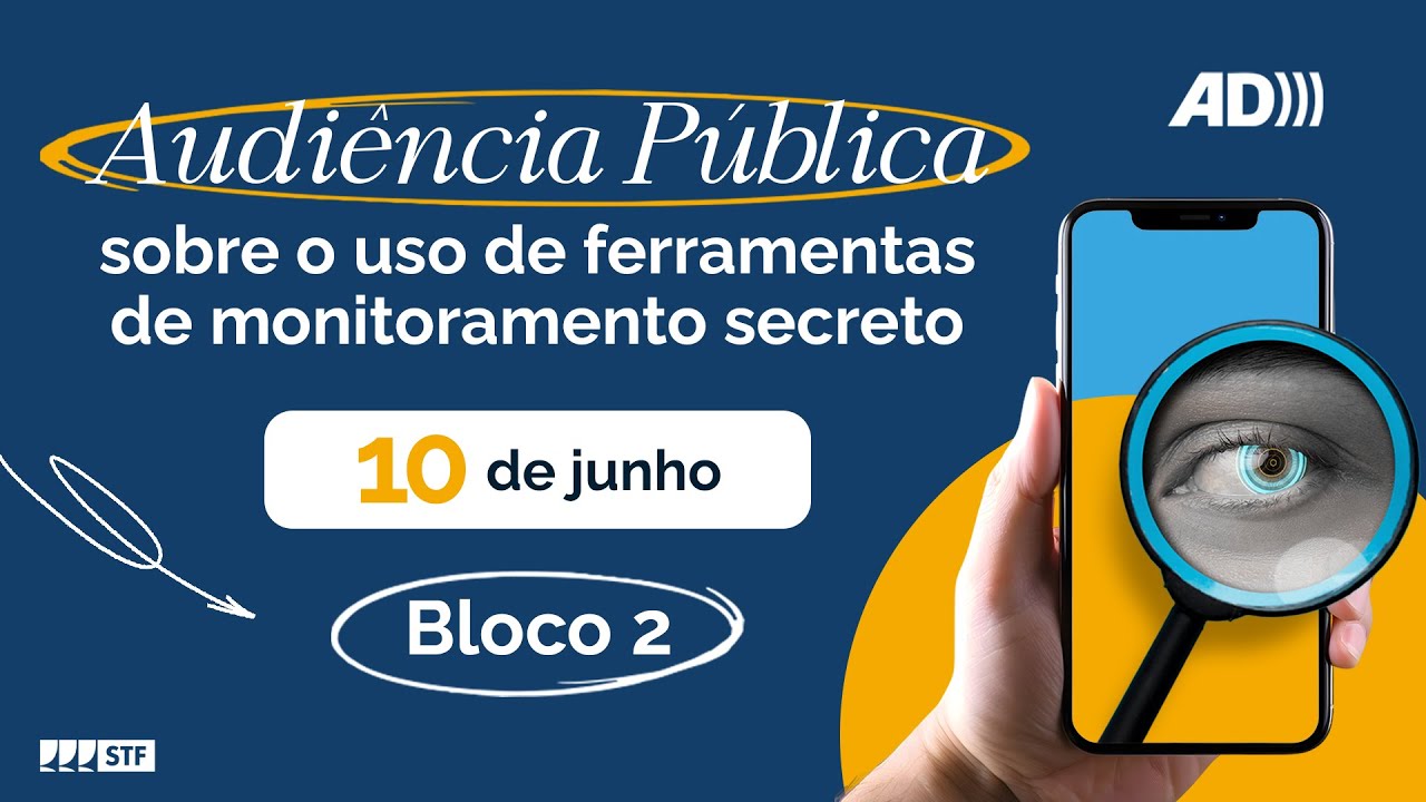 Audiência Pública sobre o uso de ferramentas de monitoramento secreto - 10/6/24 - Bloco 2 (AD)