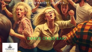 MC Straight Jacket DANCE CRAZE BABY Music