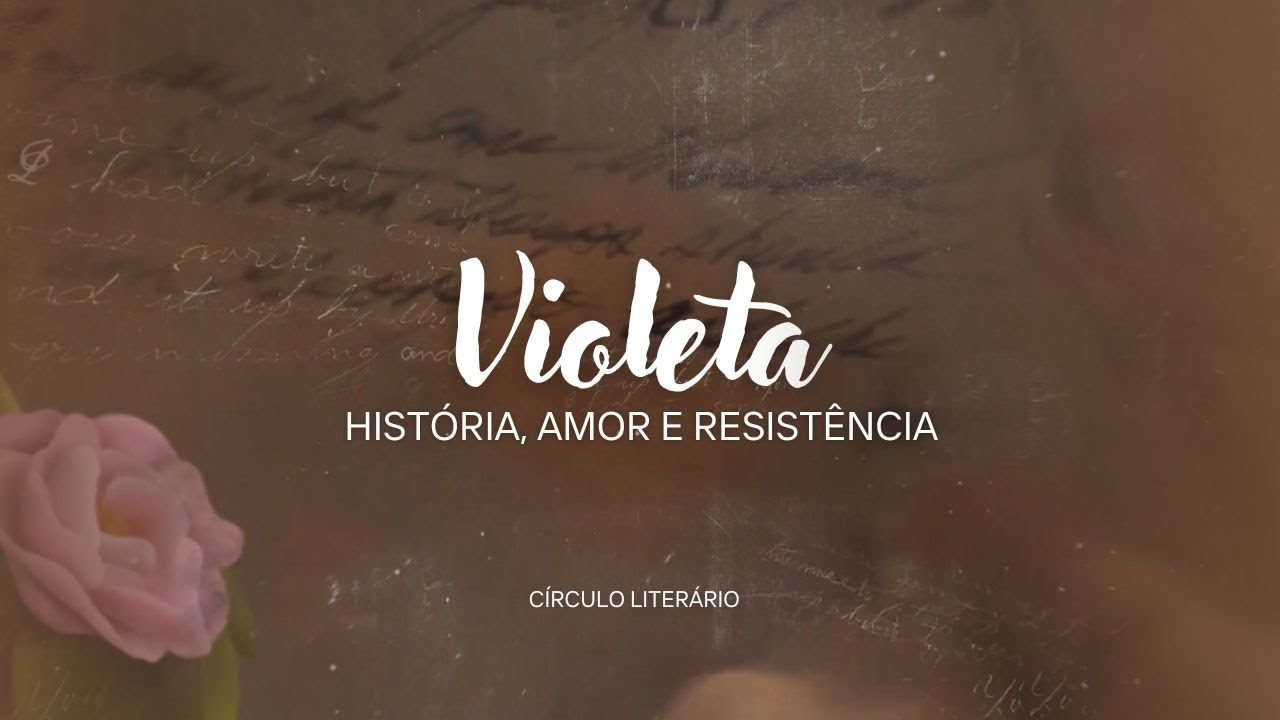 Violeta: História, amor e resistência.