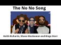 The No No Song - Ringo Starr, Keith Richards and Shane MacGowan - Stevie Riks The No No Song - Ringo Starr, Keith Richards and Shane MacGowan
