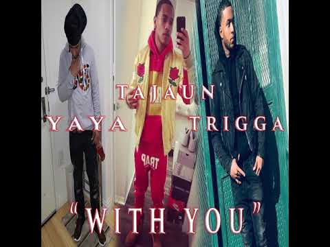 Yaya feat trigga and tajaun-with you (prod by adub) (money changes situations)