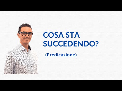 COSA STA SUCCEDENDO? (Predicazione evangelica)