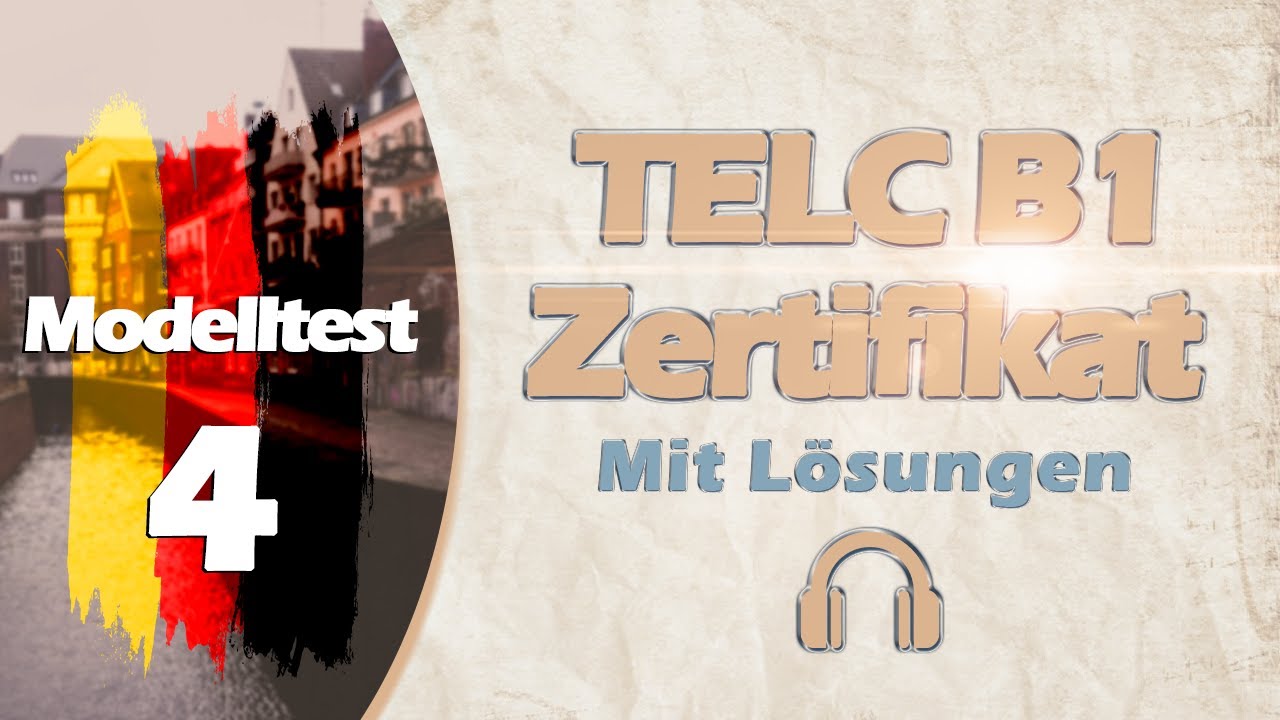ZERTIFIKAT B1 NEU  TELC | MODELLTEST 4 |  B1 PRÜFUNG MIT LÖSUNGEN