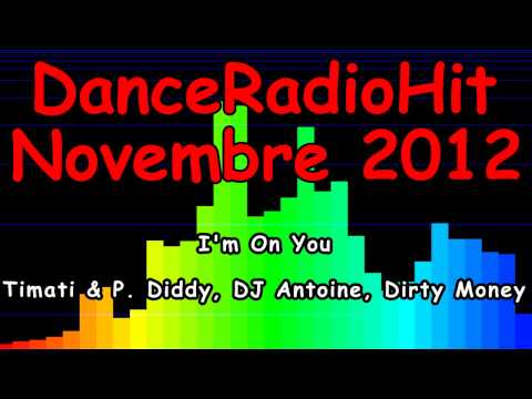 I'm On You - Timati & P. Diddy, DJ Antoine, Dirty Money [DanceRadioHit Novembre 2012]