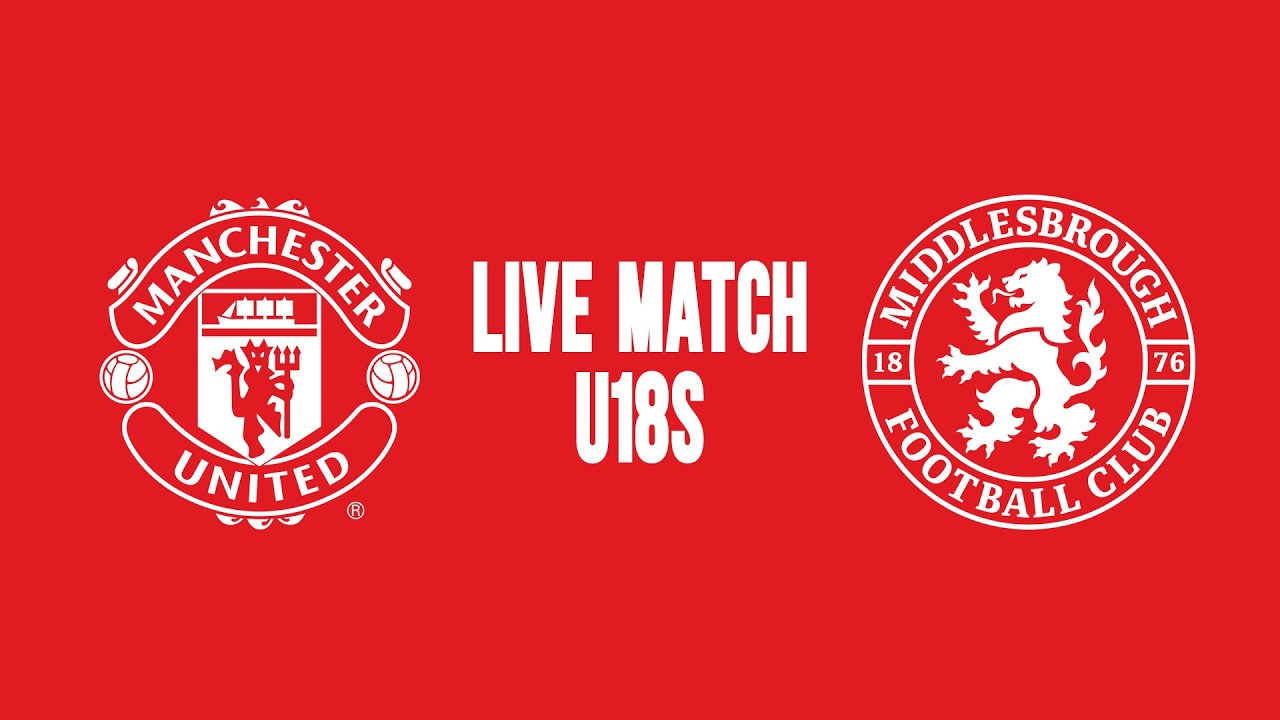 LIVE MATCH | Man Utd U18s v Middlesbrough U18s | U18 Premier League