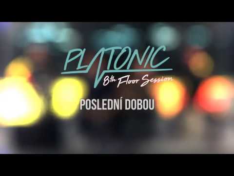Platonic - PLATONIC - Poslední dobou [8th Floor Session]