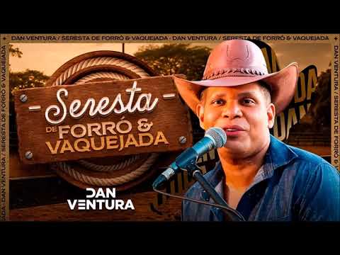 DAN VENTURA 2025 VAQUEJADA E FORRO NA SERESTA 2025