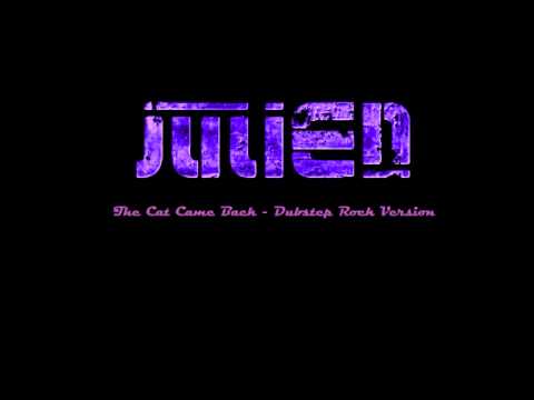 The Cat Came Back - Dubstep Rock Remix (by Julien)