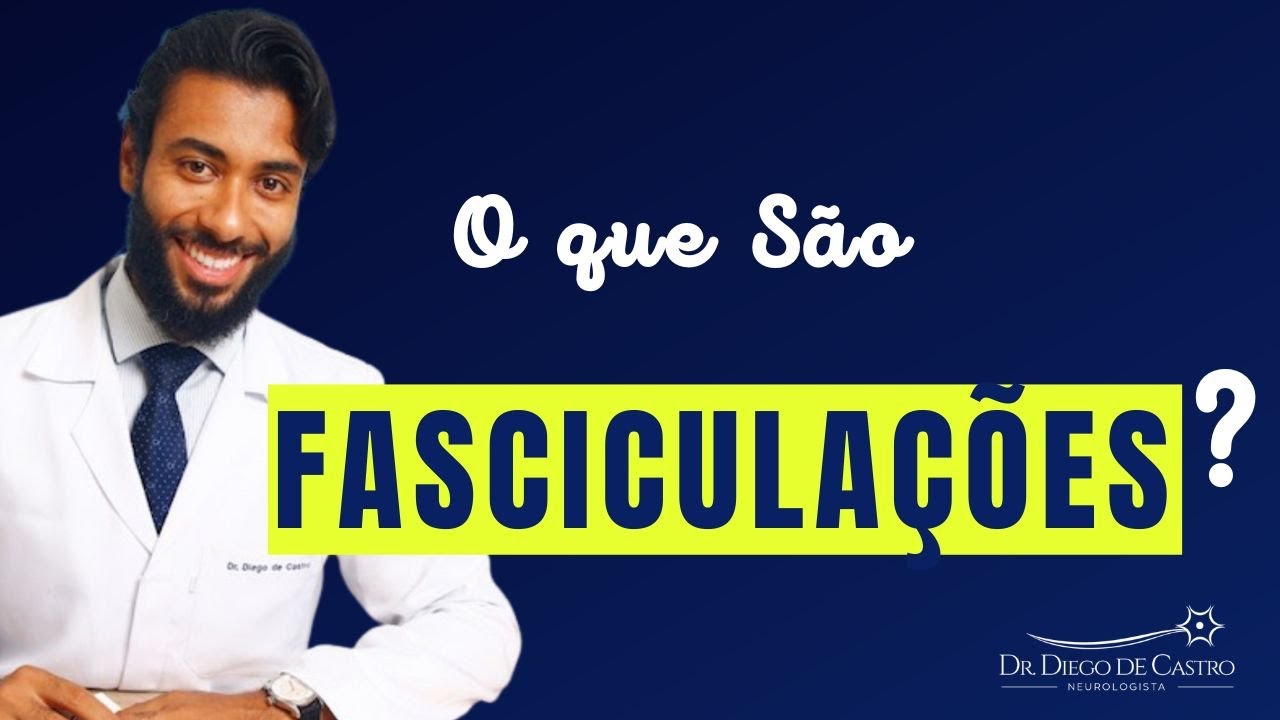 Fasciculações - Tudo sobre fasciculações | Dr Diego de Castro Neurologista