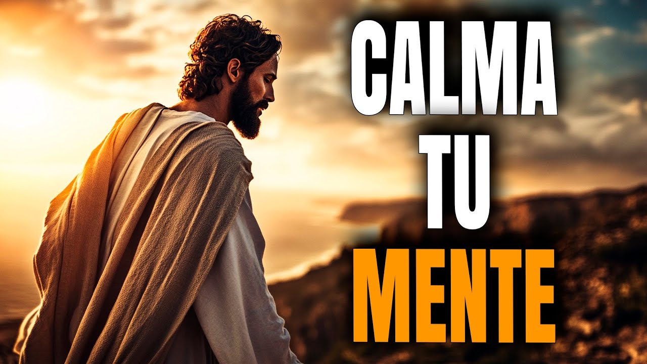 Aprende A Como Calmar Tu Mente Con La Ayuda de Dios - Reflexión Cristiana