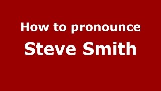 How to pronounce Steve Smith