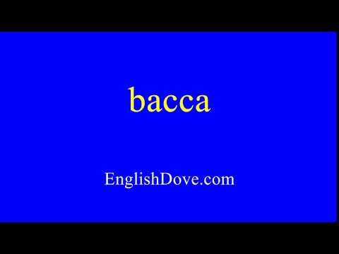 How to pronounce bacca in American English.