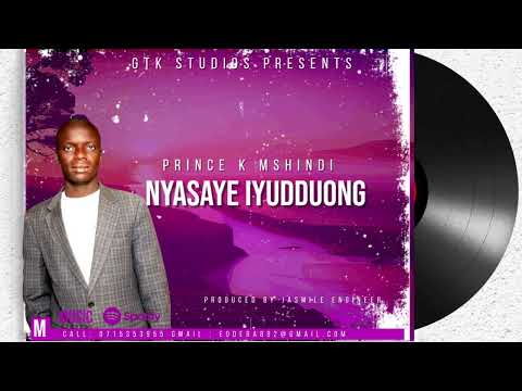 NYASAYE IYUDDUONG BY PRINCE K MSHINDI