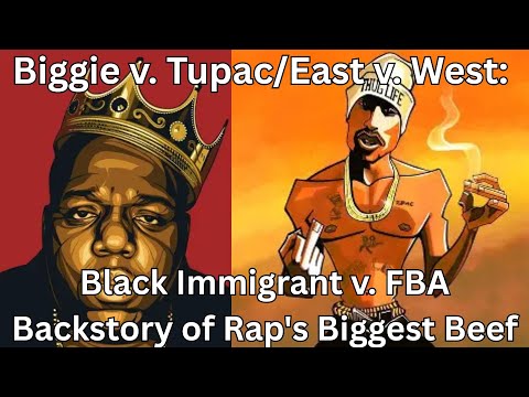 Biggie v. Tupac/East v. West: Black Immigrant v. FBA-Backstory of Rap's Biggest Beef