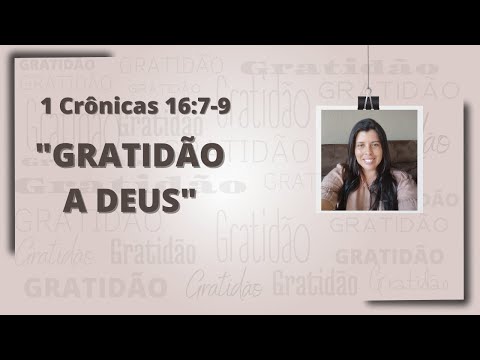 Diacª Priscila - Gratidão a Deus (1 Crônicas 16:7,9)