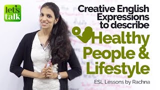 Creative English Expressions to talk about ‘Healthy people & Life style’ – Free English Lessons