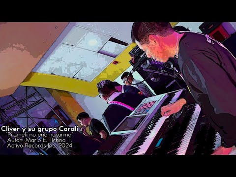 Cliver y su grupo Coralí Prometí no enamorarme (Live) 2024