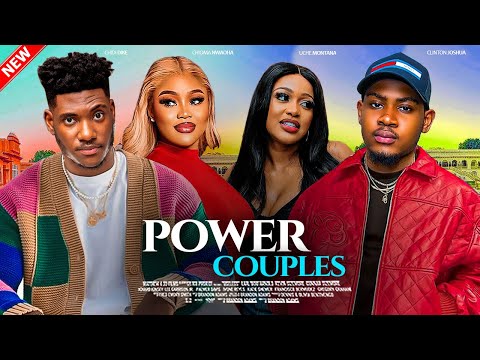 POWER COUPLES - Clinton Joshua, Uche montana, Chidi Dike, Chioma Nwaoha 2024 Nigerian Latest Movie