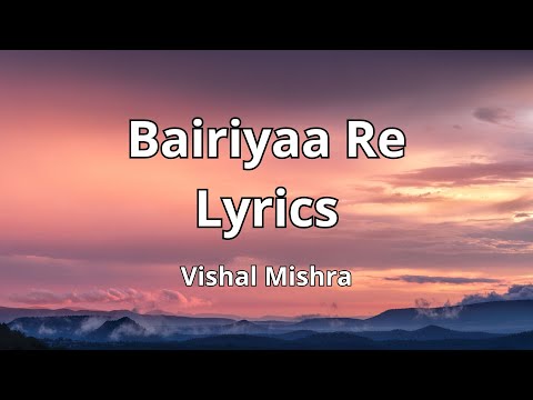Bairiyaa Re (LYRICS) - Vishal Mishra | Sidharth Malhotra | Isha Talwar | Siddhesh Patole | Akashdeep