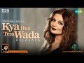 Kya Hua Tera Wada Reprise Deepshikha Nagpal DJ Sheizwood Vikas Verma