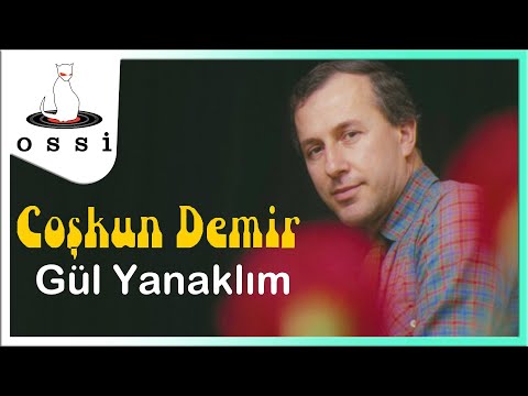 Coşkun Demir - Gül Yanaklım