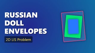 YouTube video 'Russian Doll Envelopes - LeetCode Hard Problem Explained (2D LIS)'