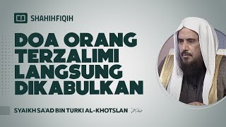 Download lagu Doa Orang Terzalimi Langsung Dikabulkan - Syaikh Sa'ad bin Turki Al-Khotslan mp3