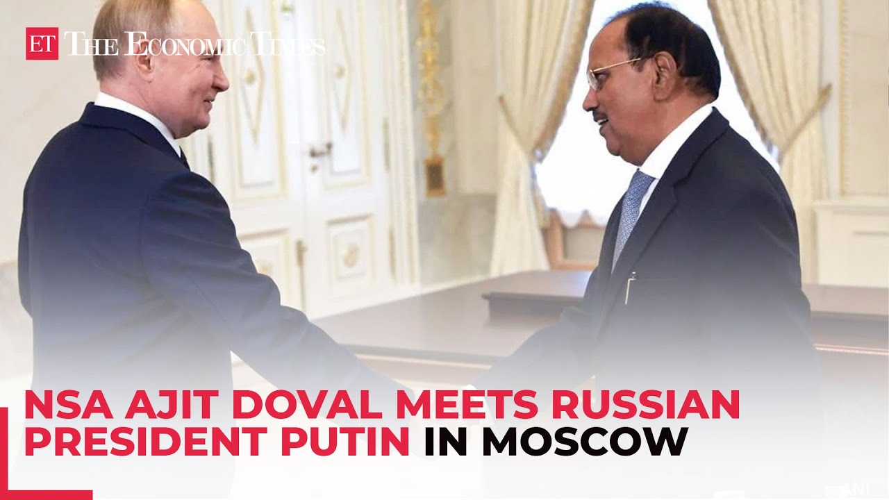 NSA Ajit Doval meets Russian President Putin in Moscow, conveys ‘words of gratitude from PM Modi’