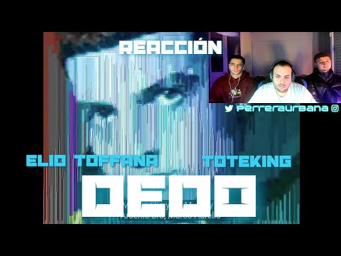 (REACCIÓN) Elio Toffana feat. ToteKing - DEDO 🖤